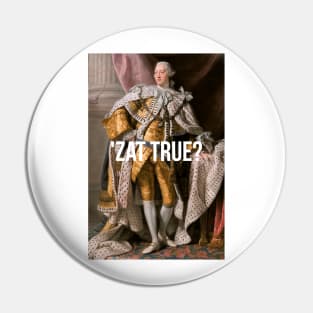 'Zat True King George III inspired by Hamilton Pin