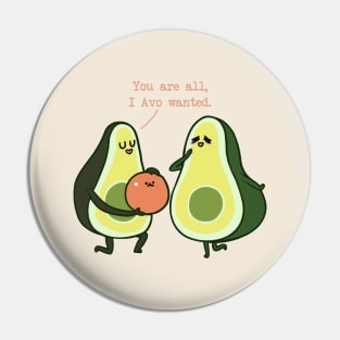 You Are All I Avo Wanted Avocado Pin