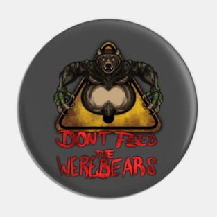 Beware the Weres! - Don't Feed the Werebears (Alt.) Pin