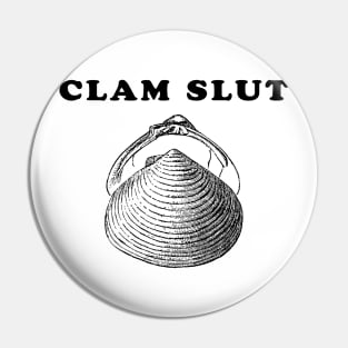 Clam Slut Pin