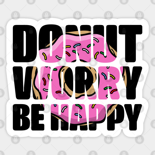 Donut Worry Be Happy National Donut Day June 2020 Donut Autocollant Teepublic Fr