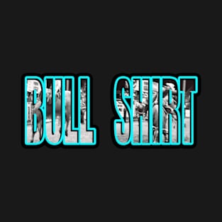 Bull Shirt Logo, Rodeo, Cow, Original Art, Logo, Funny, Sarcastic, Cowboy, Cowgirl, Bull, Western T-Shirt