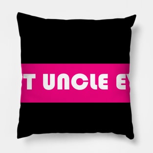 Best Uncle Ever Pillow