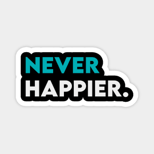 Never happier Magnet