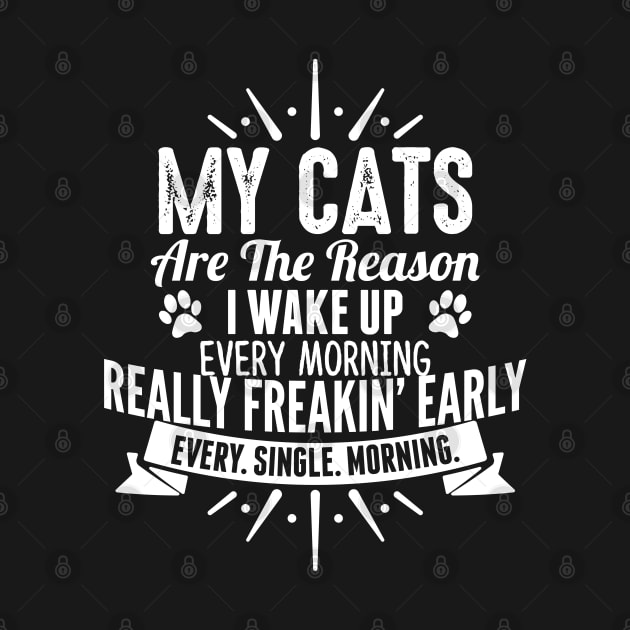 My Cats are the reason i wake up every morning by indigosstuff