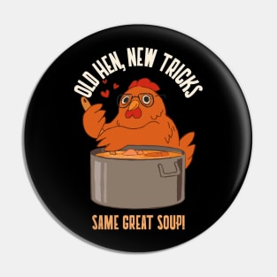 Old hen new tricks - Same great soup Pin