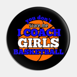 You Don't Scare Me I Coach Girls Basketball Pin