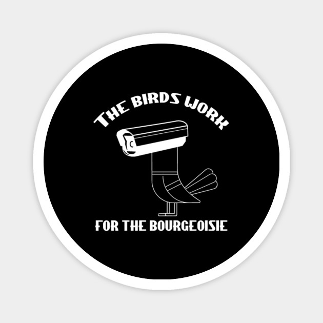 The Birds Work For The Bourgeoisie The Birds Work For The