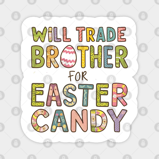 Will Trade Brother For Easter Candy Magnet by Dylante