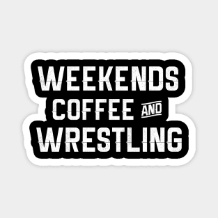 Weekends coffee & wrestling shirt funny wrestling funny wrestler gifts for wrestling gifts wrestler gifts for wrestler shirt for her mom Magnet