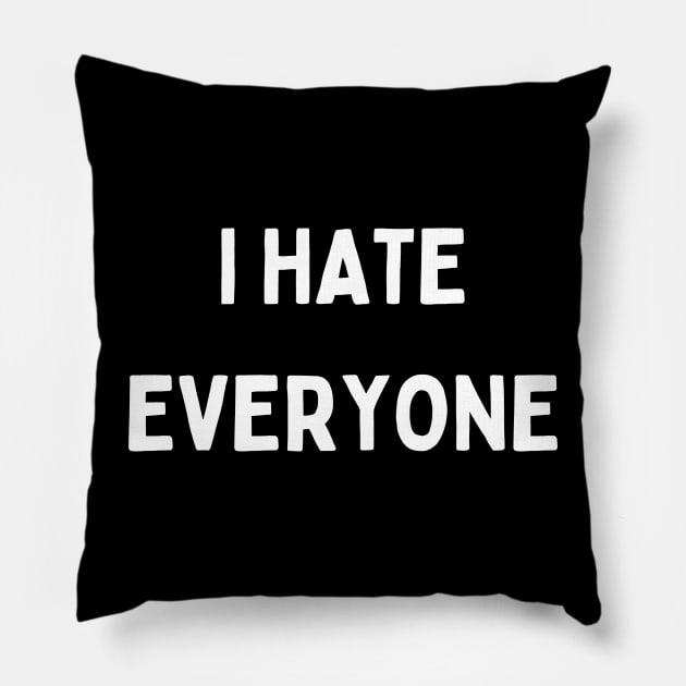 i hate everyone Pillow by lukelux