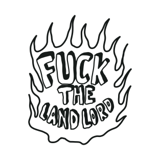 Fuck the land lord T-Shirt