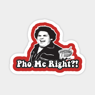 Pho Me Right?! Magnet