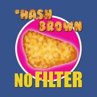 #Hashbrown No Filter - Kimmy Schmidt T-Shirt