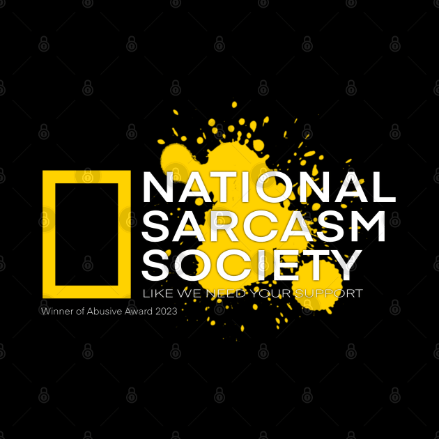 National Sarcasm Society by SAN ART STUDIO 