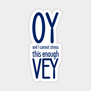 Oy, and I cannot stress this enough, vey! Magnet