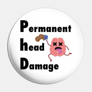 PhD permenent head damage Pin