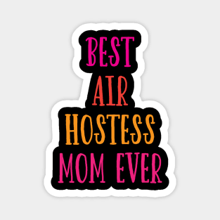 Best Air Hostess Mom Every Funny Flight Attendants Flying Aviation Magnet