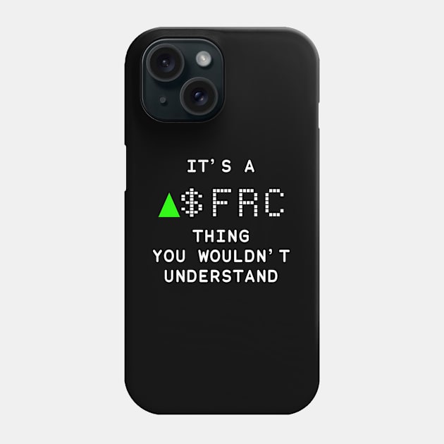 It's a FRC thing you wouldn't understand Phone Case by KieraneGibson
