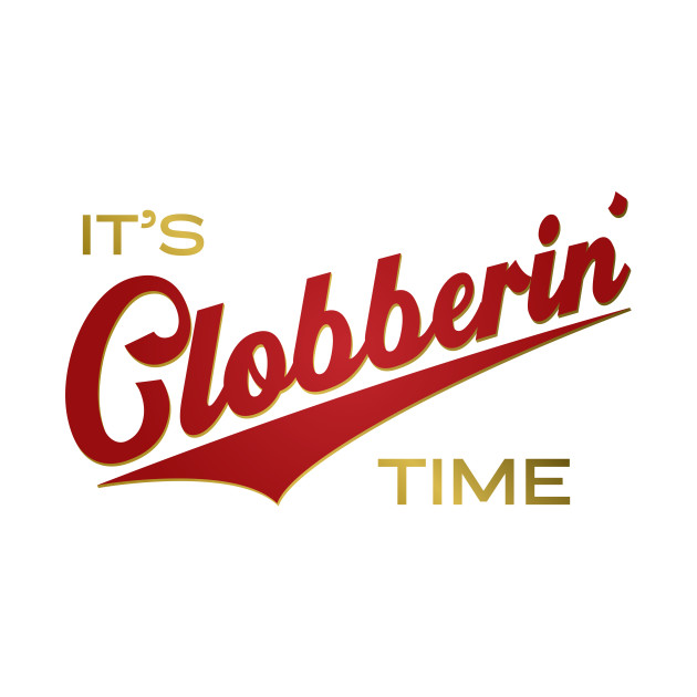 it's clobberin time shirt