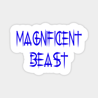 Magnificent beast humor Magnet