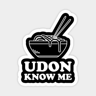Udon know me Magnet