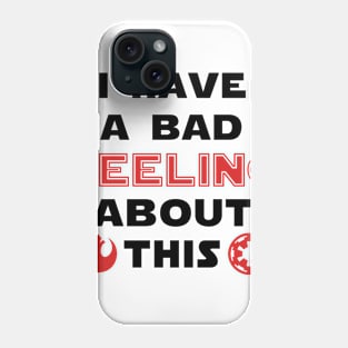 I have a bad feeling about this Phone Case