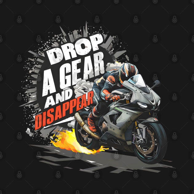 Drop a Gear and Disappear sports super bike motorcycle two by Inkspire Apparel designs