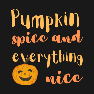 Pumpkin spice and everything nice T-Shirt