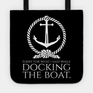 Docking The Boat - Funny Boating Sailing Yachting - Maritime Tote