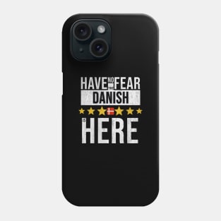 Have No Fear The Danish Is Here - Gift for Danish From Denmark Phone Case