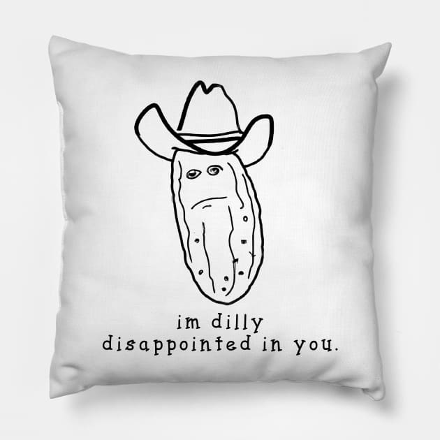 im dilly disappointed in you Pillow by Gary's Graphics