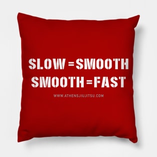 SLOW IS SMOOTH Pillow