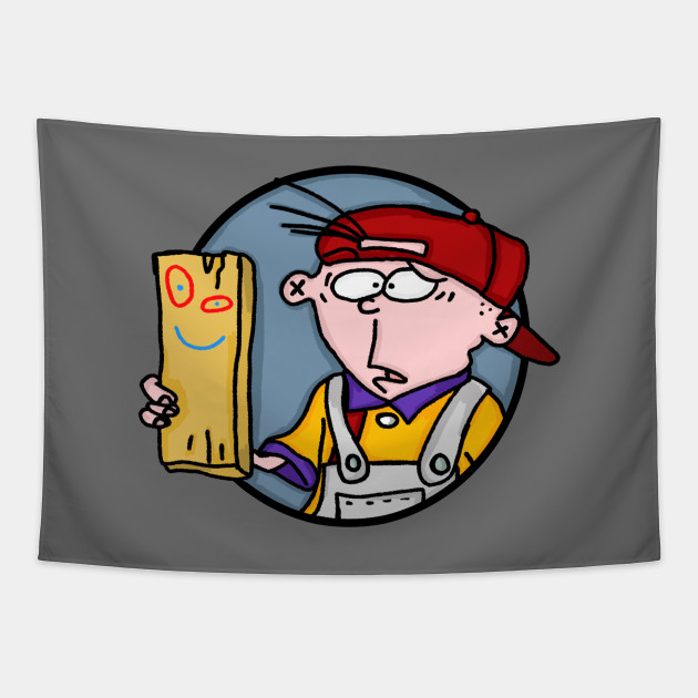 Eddy With Plank Ed Edd N Eddy Tapestry Teepublic Basically, plank is a plank of wood with a funny face on it. eddy with plank