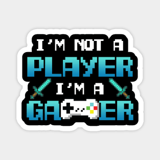 I'm Not A Player I'm A Gamer Magnet