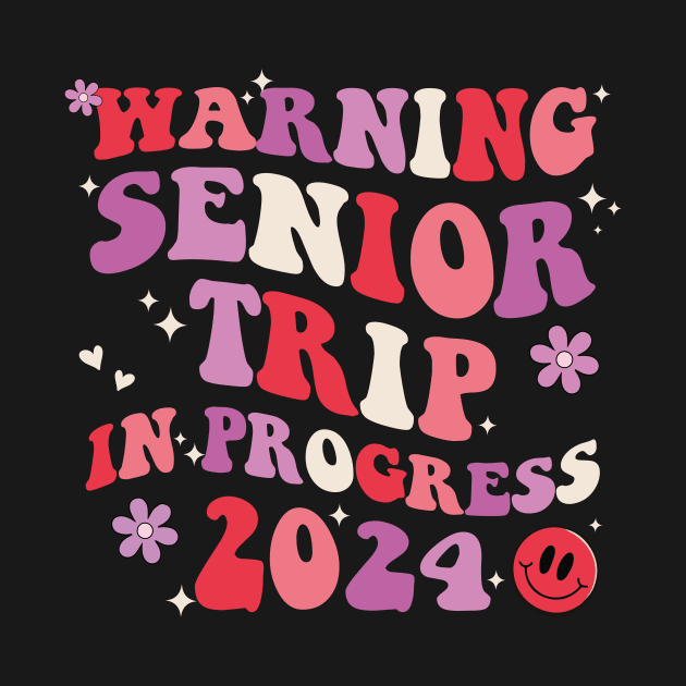 Funny Warning Senior Trip In Progress 2024 Groovy by ANAREL