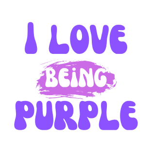 I Love Being Purple T-Shirt