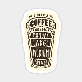 I Need a Coffee (light) Magnet