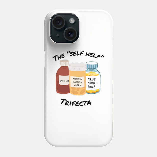 The self help trifecta self medicate joke coping mechanism Phone Case by system51