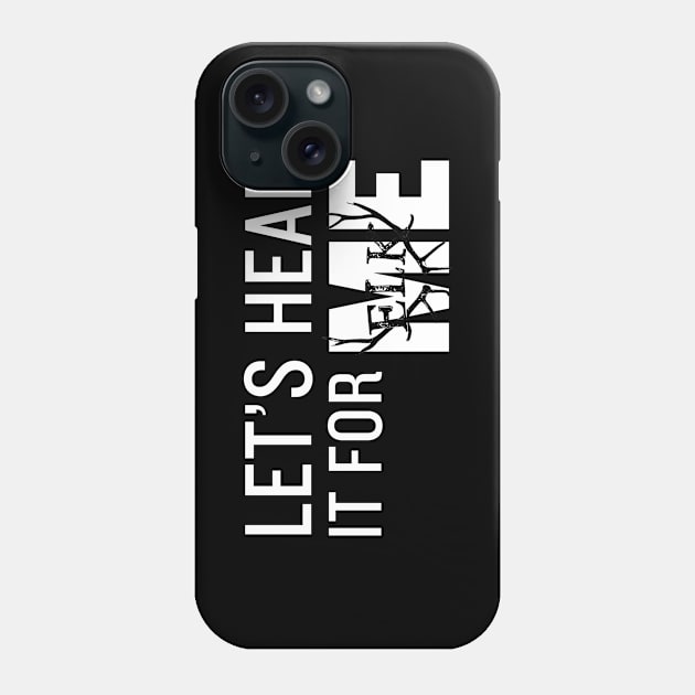 Let's Hear It For Me Phone Case by 3YsMenMedia