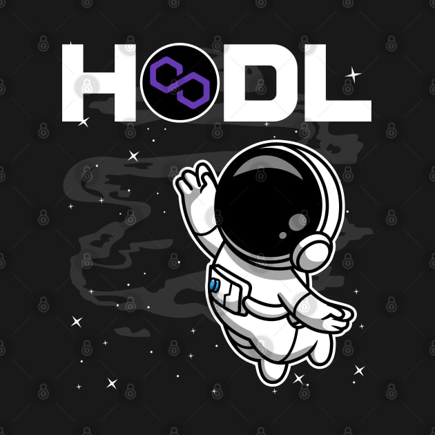 HODL Astronaut Polygon Matic Coin To The Moon Crypto Token Cryptocurrency Blockchain Wallet Birthday Gift For Men Women Kids by Thingking About