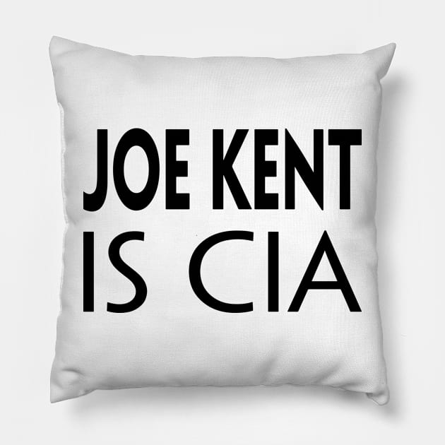 JOE KENT IS CIA Pillow by TextGraphicsUSA