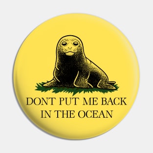 Neil the Seal - Don't Put Me Back Pin