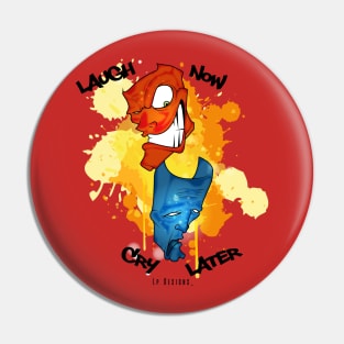 Lauch Now, Cry Later Pin