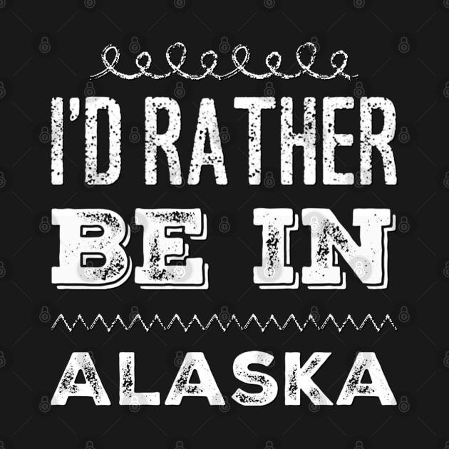 I'd rather be in Alaska Cute Vacation Holiday Alaska trip by BoogieCreates