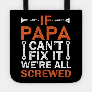 If Papa Can't Fix it We're All Screwed Tote