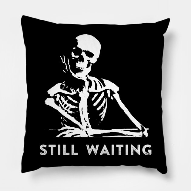 Still Waiting Meme Pillow by ballhard