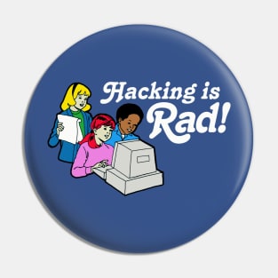 Hacking Is Rad! Pin