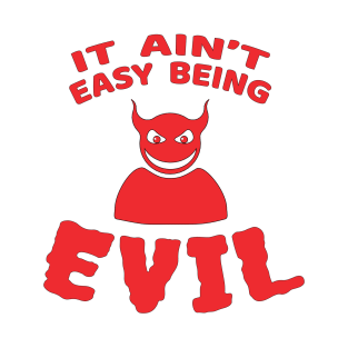 Halloween Fun It Ain't Easy Being Evil T-Shirt