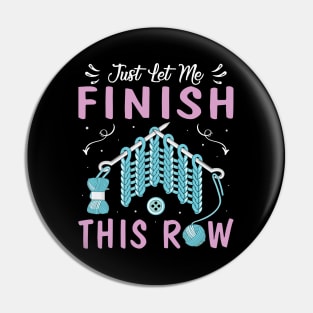 Just Let Me Finish This Row Shirt Crocheter Funny Crocheting Pin